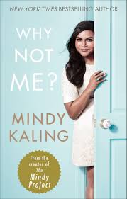 Varför Inte Jag?: Mindy Kalings Berättelse