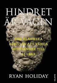 Hindret är Vägen: Konsten att Vända Motgångar